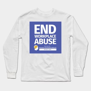 End Workplace Abuse/Workplace Psychological Safety Act Long Sleeve T-Shirt